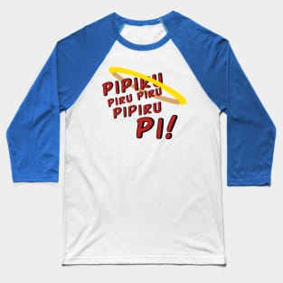 Pipiru Piru Piru Pipiru Pi! Baseball T-Shirt